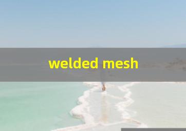  welded mesh